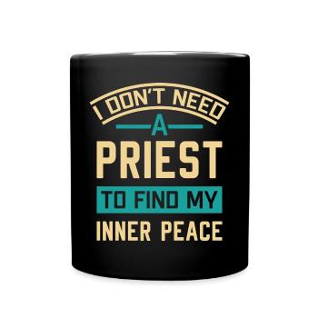 I Don’t Need A Priest To Find My Inner Peace - Full Colour Mug - black - Front