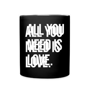 Alles, was du brauchst, ist Liebe - Tasse einfarbig - Schwarz - Vorne