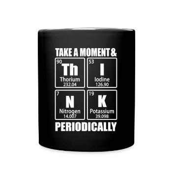Prenez un moment et pensez périodiquement à la chimie - Mug uni - noir - Devant
