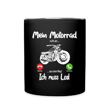 Mein Motorrad ruft an.. aus dem Weg, ich muss los! - Tasse einfarbig - Schwarz - Vorne