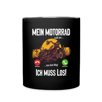 Mein Motorrad ruft an.. aus dem Weg, ich muss los! - Tasse einfarbig - Schwarz - Vorne