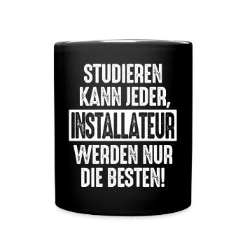 Studieren kann jeder Installateur werden nur die - Tasse einfarbig - Schwarz - Vorne