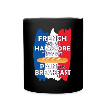 French are so Hardcore They Eat Pain for Breakfast - Full Colour Mug - black - Front