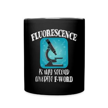 Fluorescence is My 2nd Favorite F Word Microscope - Full Colour Mug - black - Front