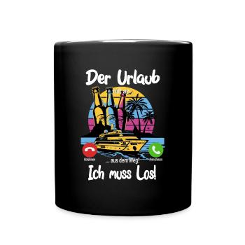 Der Urlaub ruft an... aus dem Weg, ich muss los! - Tasse einfarbig - Schwarz - Vorne