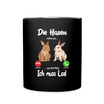 Die Hasen rufen an... aus dem Weg, ich muss los! - Tasse einfarbig - Schwarz - Vorne
