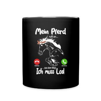 Mein Pferd ruft an... aus dem Weg, ich muss los! - Tasse einfarbig - Schwarz - Vorne