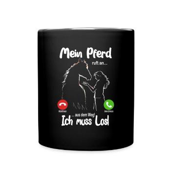 Mein Pferd ruft an... aus dem Weg, ich muss los! - Tasse einfarbig - Schwarz - Vorne