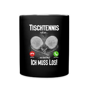 Tischtennis ruft an... aus dem Weg! Ich muss los! - Tasse einfarbig - Schwarz - Vorne