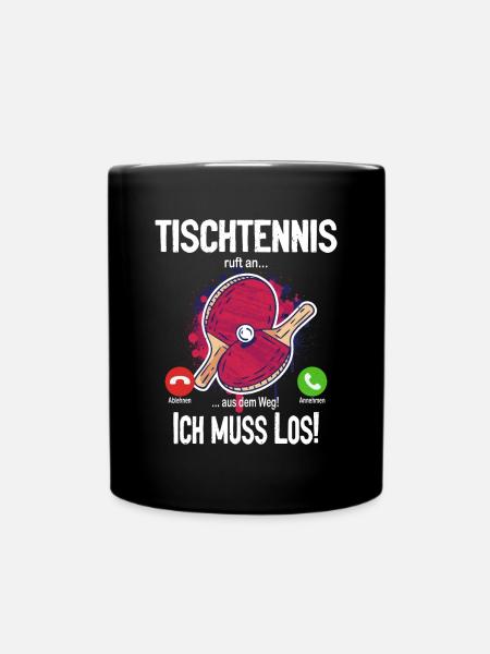 Tischtennis ruft an... aus dem Weg! Ich muss los! - Tasse einfarbig - Schwarz