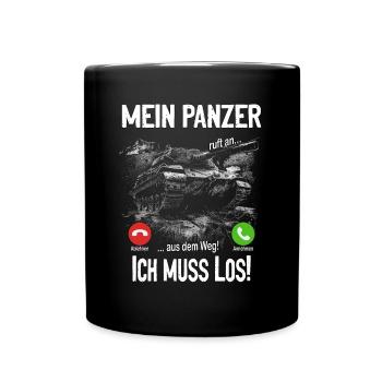 Mein Panzer ruft an... aus dem Weg! Ich muss los! - Tasse einfarbig - Schwarz - Vorne