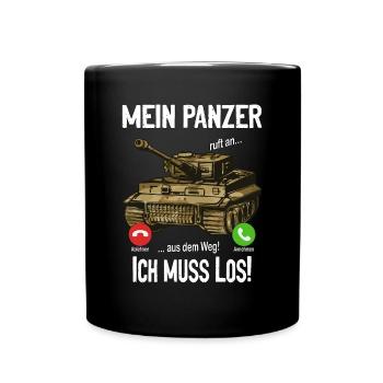 Mein Panzer ruft an... aus dem Weg! Ich muss los! - Tasse einfarbig - Schwarz - Vorne