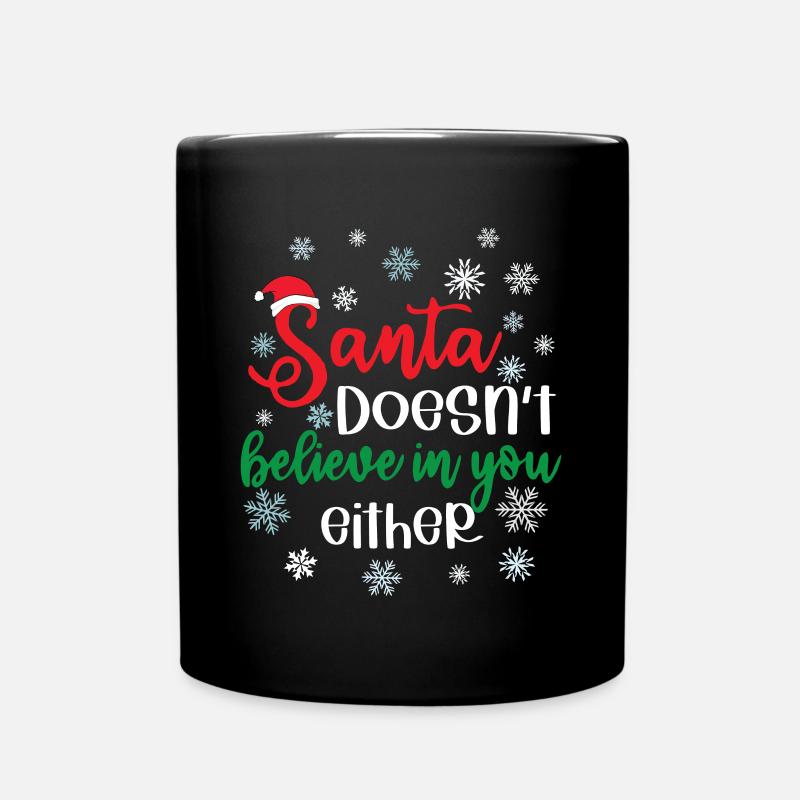 Santa Doesn't Believe in You Either - Full Colour Mug - black