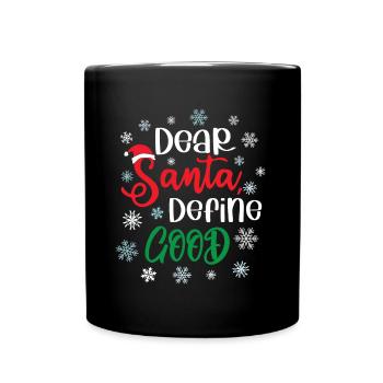 Dear Santa Define Good - Full Colour Mug - black - Front