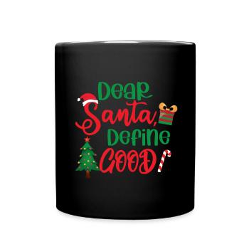 Dear Santa Define Good - Full Colour Mug - black - Front