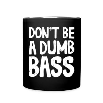 Don't Be A Dumb Bass Outfit für Fischer und Angler - Tasse einfarbig - Schwarz - Vorne