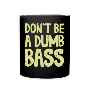Don't Be A Dumb Bass Outfit für Fischer und Angler - Tasse einfarbig - Schwarz - Vorne