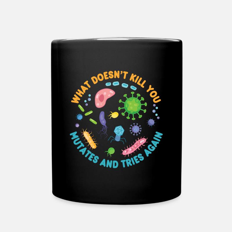 Was dich nicht umbringt, mutiert und versucht es noch einmal - Tasse einfarbig - Schwarz
