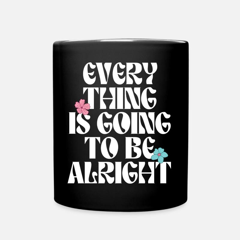 Everything is going to be alright motivation quote - Full Colour Mug - black