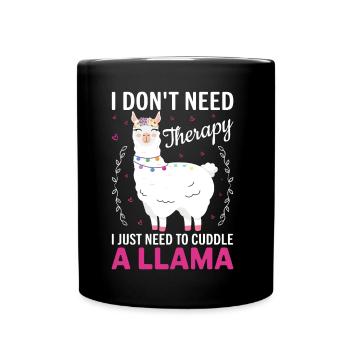 I don t need Theraphy i just need a Llama- Lama - Full Colour Mug - black - Front
