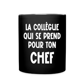 la collègue qui se prend pour ton chef - Mug uni - noir - Devant