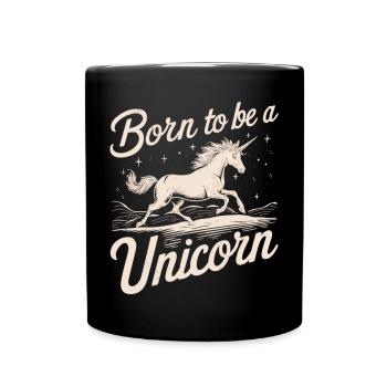 Born to Be a Unicorn - Inspirational Unicorn T-Sh - Full Colour Mug - black - Front