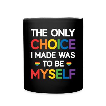 LGBT Pride Month - Die einzige Entscheidung, die ich getroffen habe, war, B - Tasse einfarbig - Schwarz - Vorne