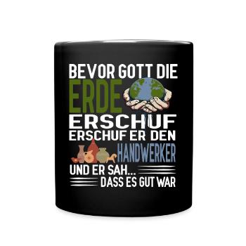 Bevor Gott die Erde erschuf erschuf er Handwerker - Tasse einfarbig - Schwarz - Vorne