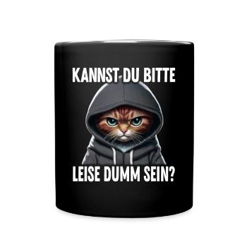 Spruch Lustig Katze Kannst du leise dumm sein? - Tasse einfarbig - Schwarz - Vorne