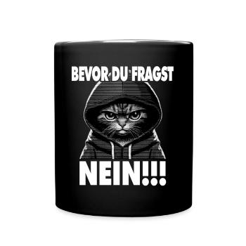 Spruch Lustig Katze Bevor du fragst NEIN! - Tasse einfarbig - Schwarz - Vorne
