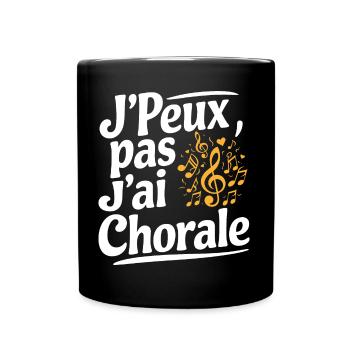 J'peux pas j'ai Chorale - Mug uni - noir - Devant
