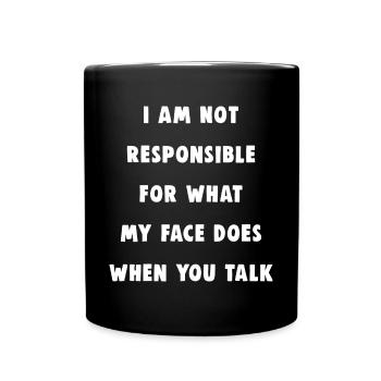 Not responsible for what my face does - Tasse einfarbig - Schwarz - Vorne