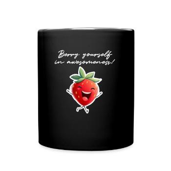Berry yourself in awesomeness! - Tasse einfarbig - Schwarz - Vorne