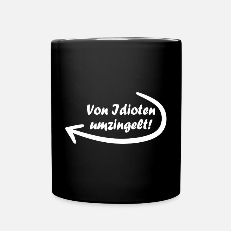 Von Idioten umzingelt. Spruch, Geschenkidee - Tasse einfarbig - Schwarz
