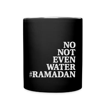 No not even water Ramadan - Full Colour Mug - black - Front