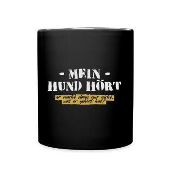 Mein Hund hört! - Tasse einfarbig - Schwarz - Vorne
