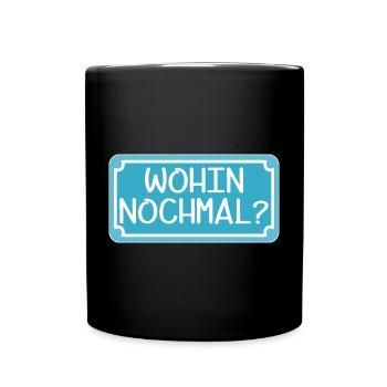 VERWIRRUNG - WOHIN NOCHMAL - STRAßENSCHILD - ORT - Tasse einfarbig - Schwarz - Vorne