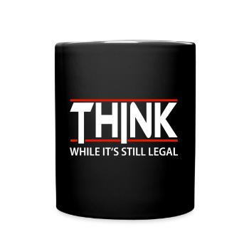 Think while it’s still legal - Tasse einfarbig - Schwarz - Vorne