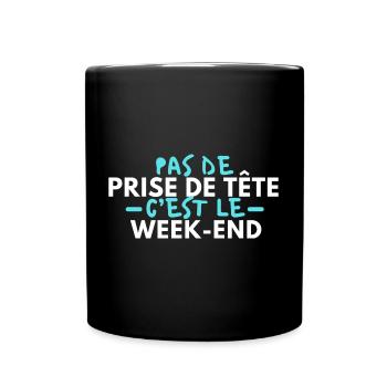 Pas de prise de tête c’est le week-end - Mug uni - noir - Devant