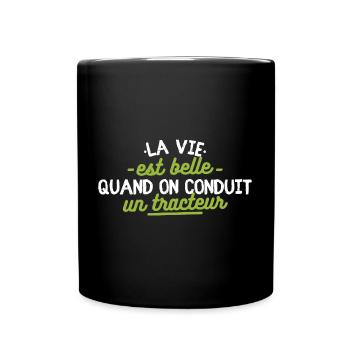 La vie est belle quand on conduit un tracteur - Mug uni - noir - Devant