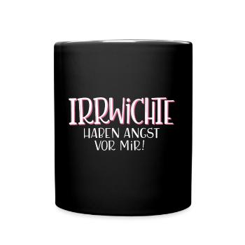 Irrwichte haben Angst vor mir - Tasse einfarbig - Schwarz - Vorne