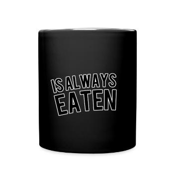 Is always eaten - Full Colour Mug - black - Front