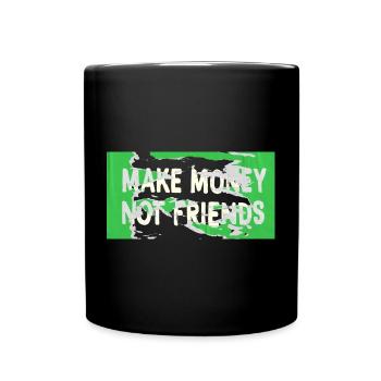 Make Money Not Friends Capitalism Design - Full Colour Mug - black - Front