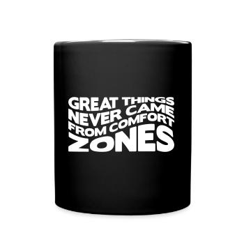Great things never came from comfort zones - Tasse einfarbig - Schwarz - Vorne