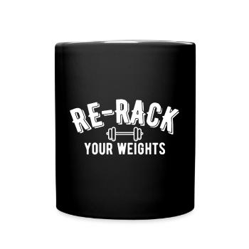 Re-Rack Your Weights Gym Workout Weight Training - Tasse einfarbig - Schwarz - Vorne