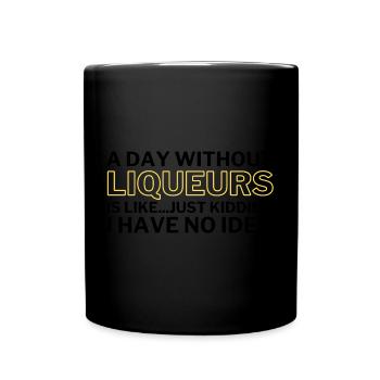 Liquers drôle Une journée sans liqueurs - Mug uni - noir - Devant