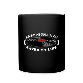 Last night a dj saved my life - Full Colour Mug - black - Front