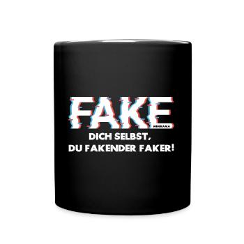 Fake dich selbst, du fakender Faker! - Tasse einfarbig - Schwarz - Vorne