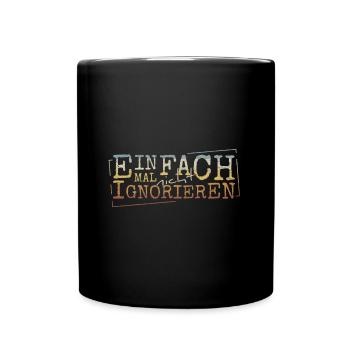 Einfach mal nicht ignorieren! Retro Zivilcourage - Tasse einfarbig - Schwarz - Vorne