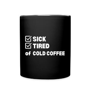 Sick and Tired - Tasse einfarbig - Schwarz - Vorne